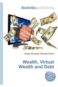 Wealth, Virtual Wealth and Debt