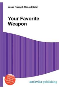 Your Favorite Weapon