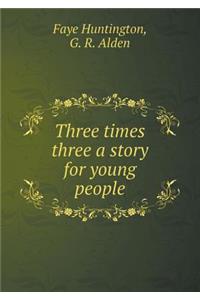 Three Times Three a Story for Young People