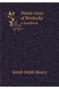 Native Trees of Kentucky a Handbook