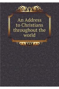 An Address to Christians throughout the world