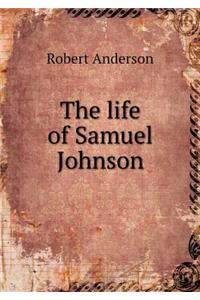 The life of Samuel Johnson