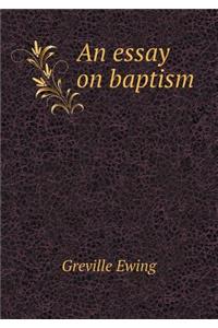 An essay on baptism