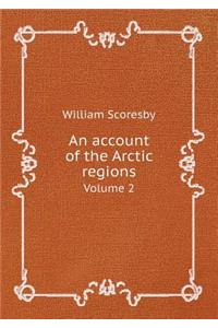An account of the Arctic regions Volume 2