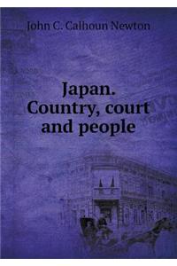 Japan. Country, Court and People