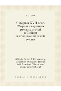 Siberia in the XVII Century. Collection of Ancient Rssian Articles about Siberia and Lands Adjacent to It