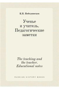 The Teaching and the Teacher. Educational Notes