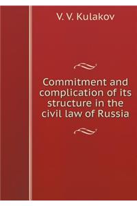 Commitment and Complication of Its Structure in the Civil Law of Russia