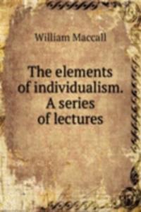 elements of individualism. A series of lectures