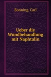 Ueber die Wundbehandlung mit Naphtalin