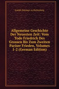 Allgemeine Geschichte Der Neuesten Zeit: Vom Tode Friedrich Des Grossen Bis Zum Zweiten Pariser Frieden, Volumes 1-2 (German Edition)