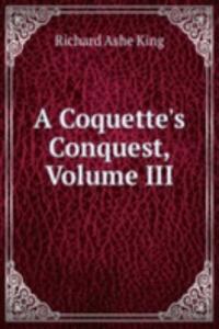Coquette's Conquest, Volume III