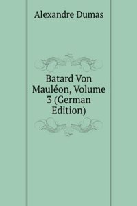 Batard Von Mauleon, Volume 3 (German Edition)