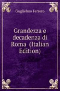 Grandezza e decadenza di Roma  (Italian Edition)