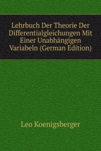 Lehrbuch Der Theorie Der Differentialgleichungen Mit Einer Unabhangigen Variabeln (German Edition)