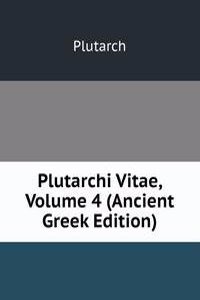 Plutarchi Vitae, Volume 4 (Ancient Greek Edition)