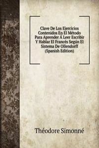 Clave De Los Ejercicios Contenidos En El Metodo Para Aprender A Leer Escribir Y Hablar El Frances Segun El Sistema De Ollendorff (Spanish Edition)