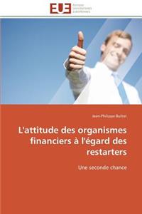 L'Attitude Des Organismes Financiers À l'Égard Des Restarters