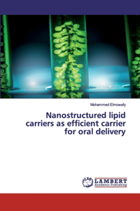 Nanostructured lipid carriers as efficient carrier for oral delivery