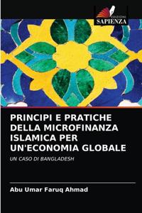 Principi E Pratiche Della Microfinanza Islamica Per Un'economia Globale