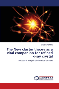 New cluster theory as a vital companion for refined x-ray crystal