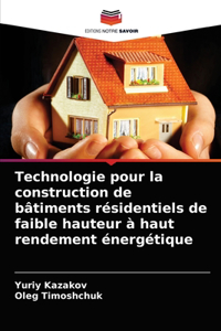 Technologie pour la construction de bâtiments résidentiels de faible hauteur à haut rendement énergétique