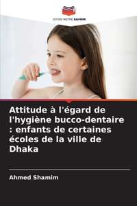 Attitude à l'égard de l'hygiène bucco-dentaire