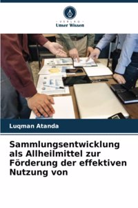 Sammlungsentwicklung als Allheilmittel zur Förderung der effektiven Nutzung von