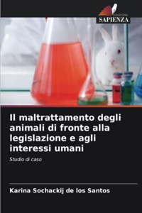 maltrattamento degli animali di fronte alla legislazione e agli interessi umani