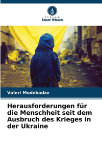 Herausforderungen für die Menschheit seit dem Ausbruch des Krieges in der Ukraine
