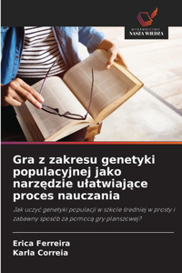 Gra z zakresu genetyki populacyjnej jako narzędzie ulatwiające proces nauczania
