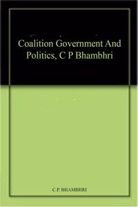 Coalition Government And Politics, C P Bhambhri