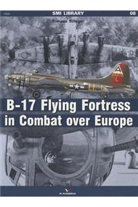 The B-17 Flying Fortress in Combat Over Europe