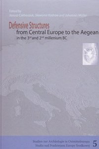 Defensive Structures from Central Europe to the Aegean in the 3rd and 2nd Millennia BC