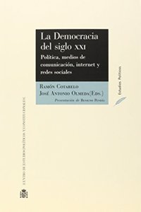 La democracia del siglo XXI: politica, medios de comunicacion, Internet y redes sociales