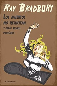 Los muertos no resucitan: y otros relatos policiacos