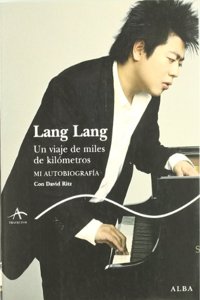 Lang Lang : un viaje de miles de kilometros : mi autobiografia