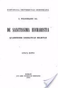 de Sanctissima Eucharistia Questiones Dogmaticae Selectae