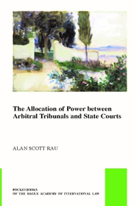 Allocation of Power Between Arbitral Tribunals and State Courts