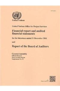 Financial Report and Audited Financial Statements for the Biennium Ended 31 December 2011 and Report of the Board of Auditors: United Nations Office for Project Services