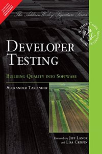 Developer Testing: Building Quality Into Software