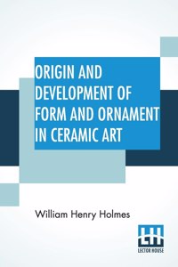 Origin And Development Of Form And Ornament In Ceramic Art