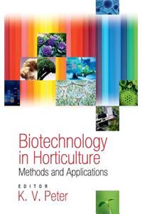 Biotechnology in Horticulture: Methods and Applications: Methods and Applications