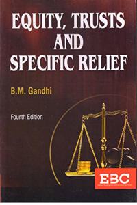 Equity, Trusts and Specific Relief alongwith a chapter on Fiduciary Relationships