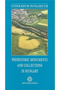 Prehistoric Monuments and Collections in Hungary