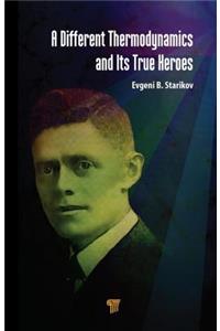 A Different Thermodynamics and its True Heroes