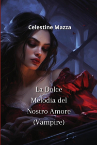 La Dolce Melodia del Nostro Amore (Vampire)