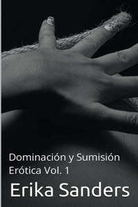 Dominacion y Sumision Erotica Vol. 1