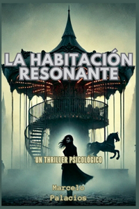 Habitación Resonante Un Thriller Psicológico