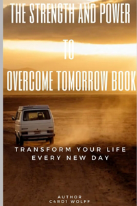 The strength and power to overcome tomorrow